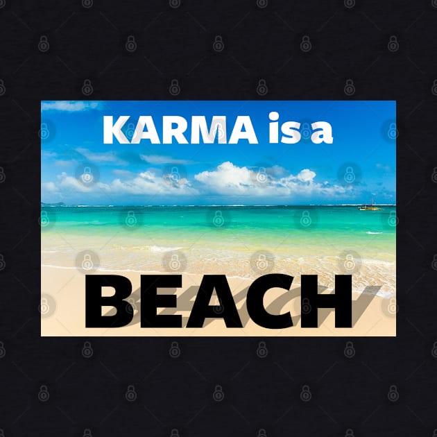 Funny Summer Beach Quote Punny Pun Karma Is A Bitch Meme by BoggsNicolas